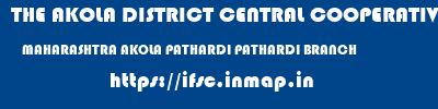 THE AKOLA DISTRICT CENTRAL COOPERATIVE BANK  MAHARASHTRA AKOLA PATHARDI PATHARDI BRANCH  ifsc code